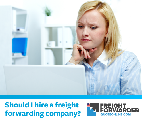 Should I hire a freight forwarding company Should I hire a freight forwarding company