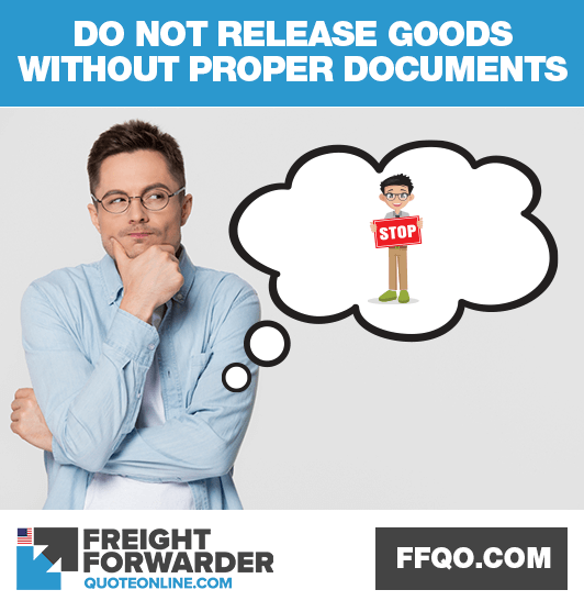 Do not release goods without proper documents