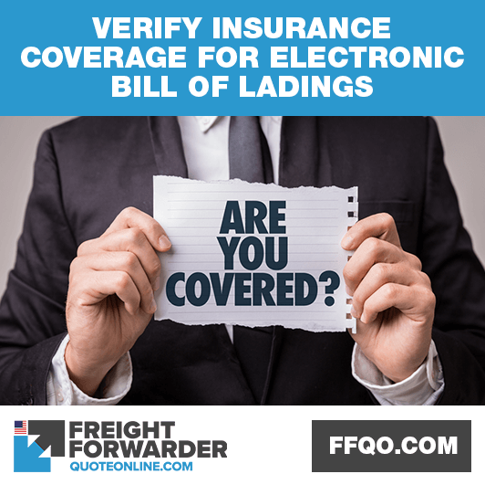 Verify that insurance is covered when using electronic bill of ladings
